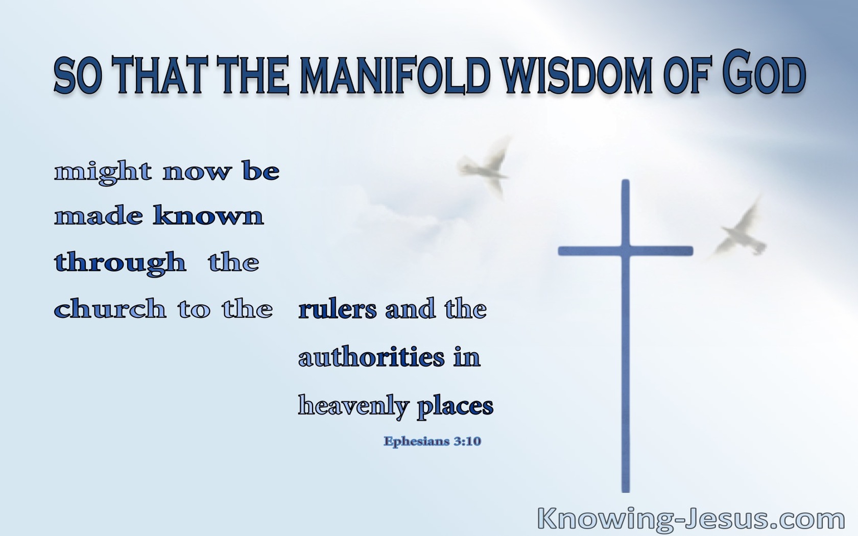 Ephesians 3:10  The Manifold Wisdom Of God (blue)